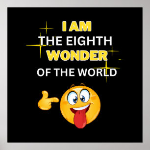 I am the eighth wonder of the world poster