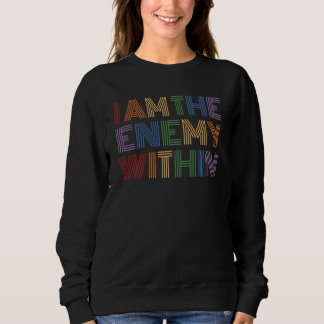 I Am The Enemy Within #2 Sweatshirt