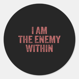 I Am The Enemy Within Pun Voting Trump 2024 Electi Classic Round Sticker