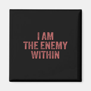 I Am The Enemy Within Pun Voting Trump Election Tr Magnet