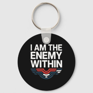 I Am The Enemy Within Tee Voting Trump 2024 Electi Key Ring