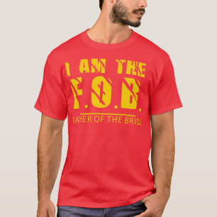 I am the Father of the Bride Design  T-Shirt