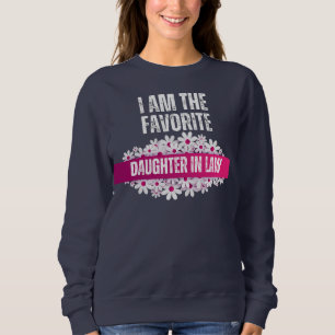  I am the favorite Daughter-in-law - sweatshirt