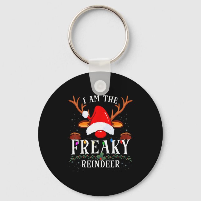 I Am The Freaky Reindeer Christmas Family  Key Ring (Front)