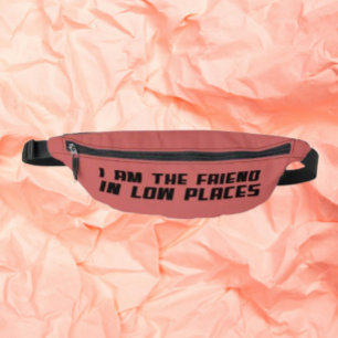 I Am The Friend In Low Places – Bold Quote Bum Bags