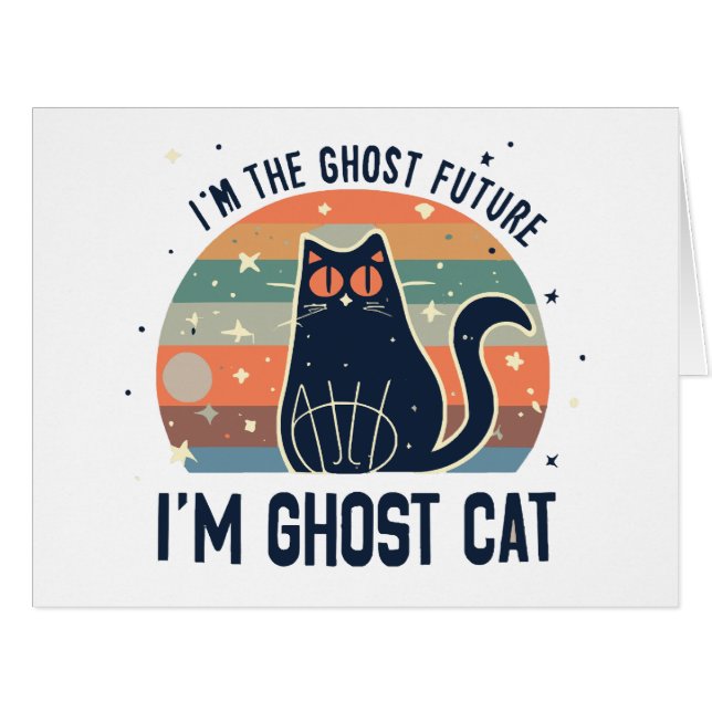 I AM THE GHOST FUTURE, GHOST CAT  (Front Horizontal)