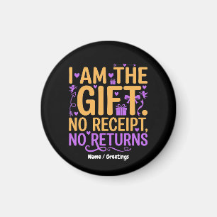 I Am The Gift No Receipt No Returns Funny Wife Magnet