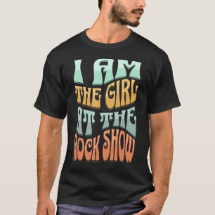I am the girl at the rock show rock humour 2023 ba T-Shirt