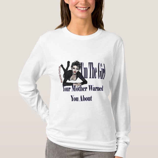 I Am The Girl Your Mother Warned You About T-Shirt (Front)