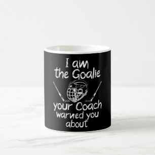 i am the goalie you be warned ice hockey coffee mug