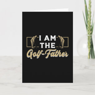 I Am The Golf-Father Golf Golfer Player Funny Card