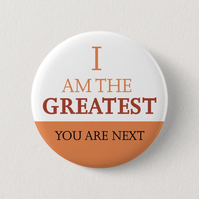I am the Greatest - Attitude 6 Cm Round Badge (Front)