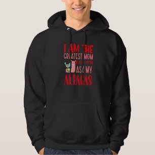 I Am The Greatest Mum In The World Ask My Alpacas Hoodie