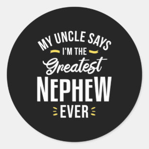 I Am The Greatest Nephew Ever Classic Round Sticker