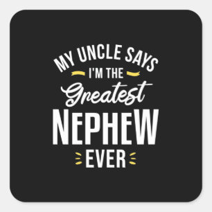 I Am The Greatest Nephew Ever Square Sticker
