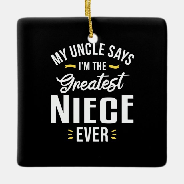 I Am The Greatest Niece Ever Ceramic Ornament (Front)
