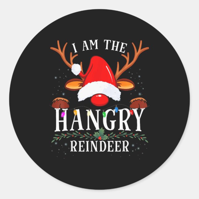 I Am The Hangry Reindeer Christmas Family  Classic Round Sticker (Front)