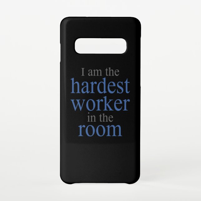 I am the Hardest Worker in the Room Samsung Galaxy Case (Back)
