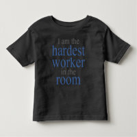 I am the Hardest Worker in the Room