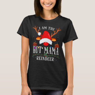 I Am The Hot Mama Reindeer Christmas Family T-Shirt