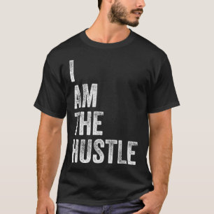 I Am The Hustle Money Motivation Entrepreneur Pull T-Shirt