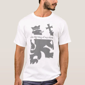 I am the king of my castle T-Shirt
