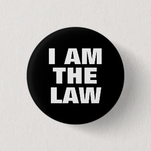 I Am the Law 3 Cm Round Badge