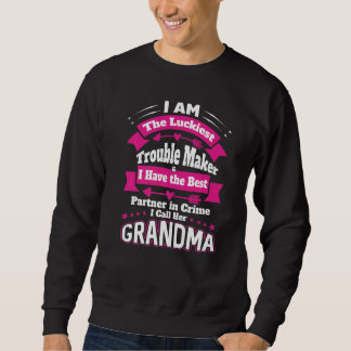 I Am The Luckiest Trouble Maker I Call Her Grandma Sweatshirt