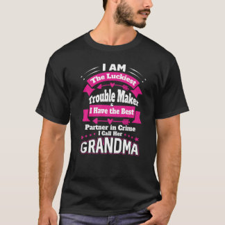 I Am The Luckiest Trouble Maker I Call Her Grandma T-Shirt