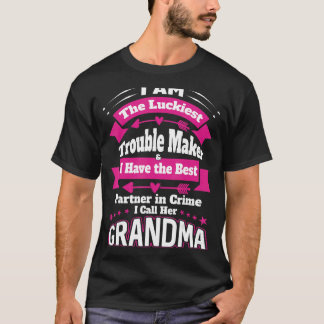 I Am The Luckiest Trouble Maker I Call Her Grandma T-Shirt