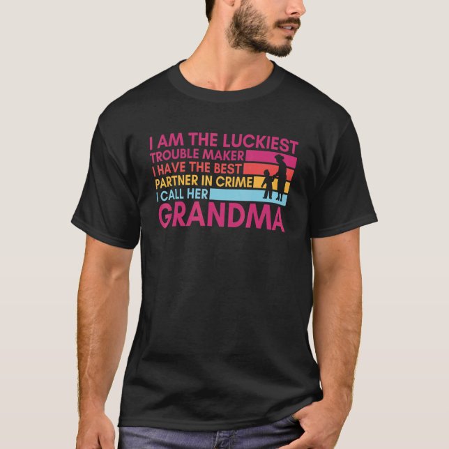 I Am The Luckiest Trouble Maker I Call Her Grandma T-Shirt (Front)