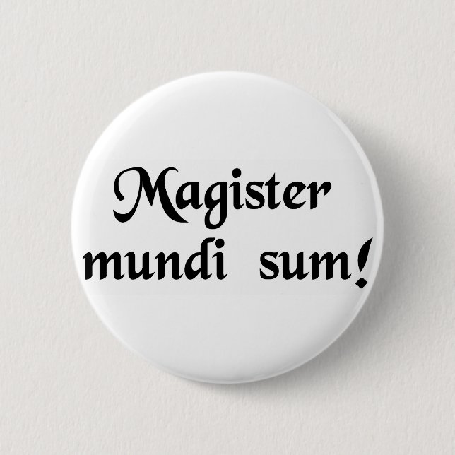 I am the master of the universe! 6 cm round badge (Front)