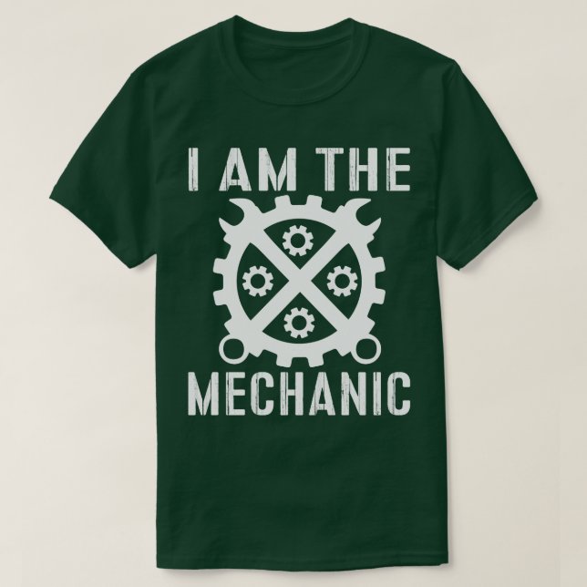 I am the Mechanic T-Shirt (Design Front)