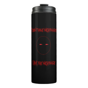 I Am The Nightmare Thermal Tumbler