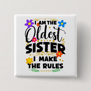 I Am The Oldest Sister I Make The Rules 15 Cm Square Badge