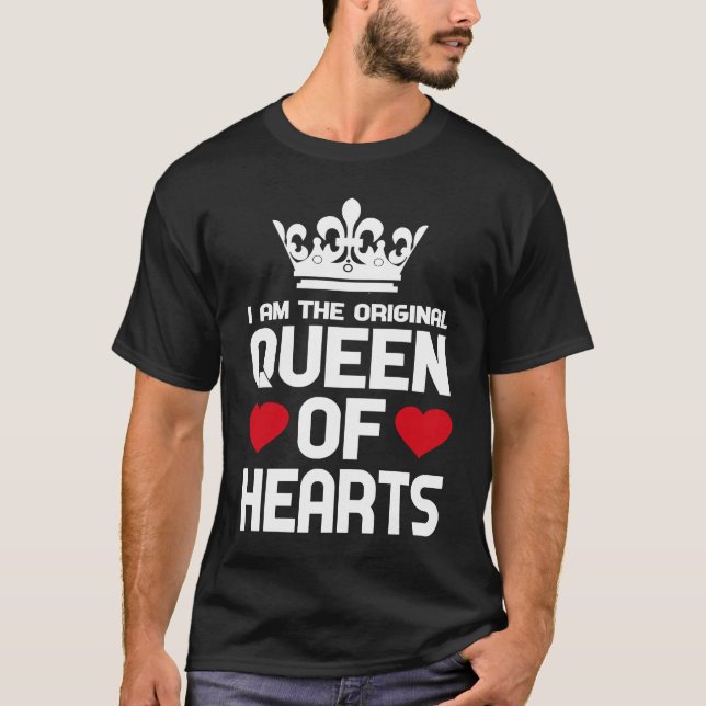 I am the original queen of hearts T-Shirt (Front)