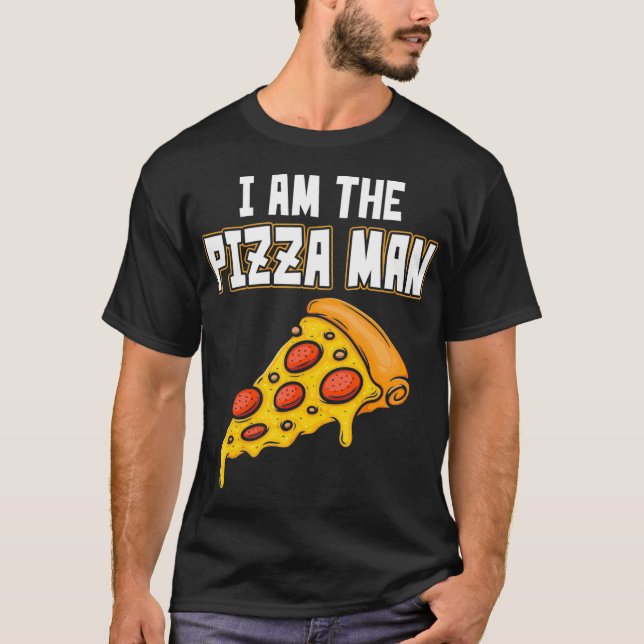 I Am The Pizza Man T-Shirt (Front)