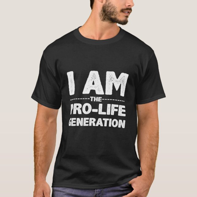 I Am The Pro Life Generation Anti Abortion Unborn  T-Shirt (Front)