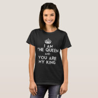 i am the queen and you are my king