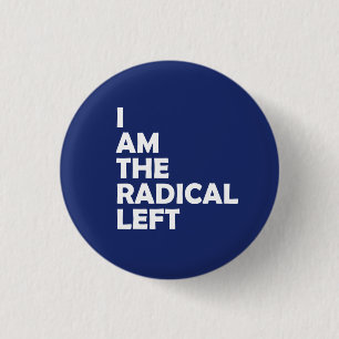 I Am the Radical Left 3 Cm Round Badge