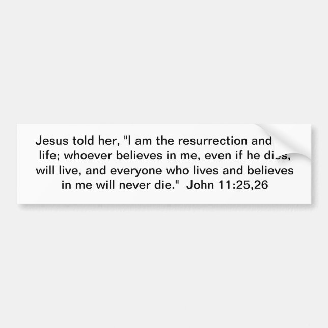 I Am the Resurrection and the Life Bumper Sticker (Front)