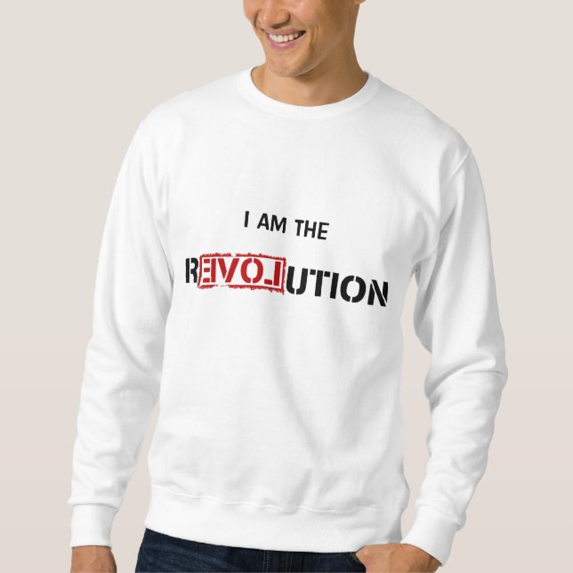 I AM THE REVOLUTION SWEATSHIRT (Front)