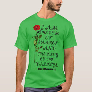 I Am The Rose Of Sharon And Lily Of The Valley Chr T-Shirt