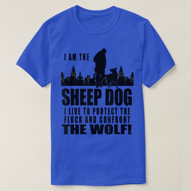 I am The Sheep Dog I Live to Protect the Flock  T-Shirt (Design Front)