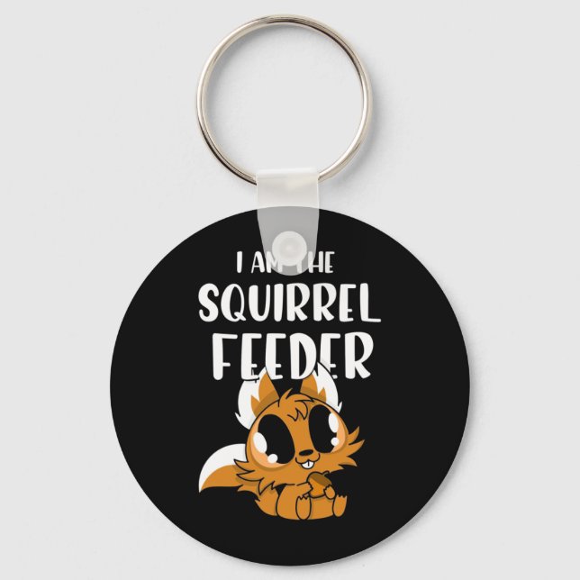 I Am The Squirrel Feeder Key Ring (Front)