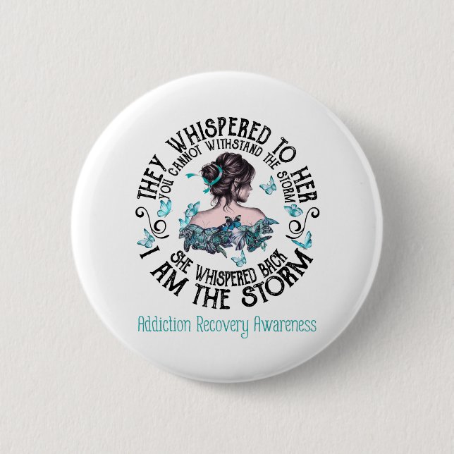 I Am The Storm Addiction Recovery Awareness 6 Cm Round Badge (Front)
