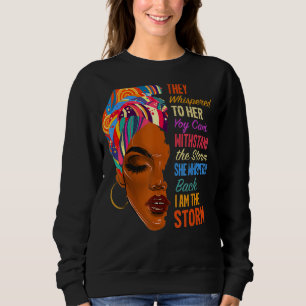 I Am The Storm - African American Melanin Black Af Sweatshirt