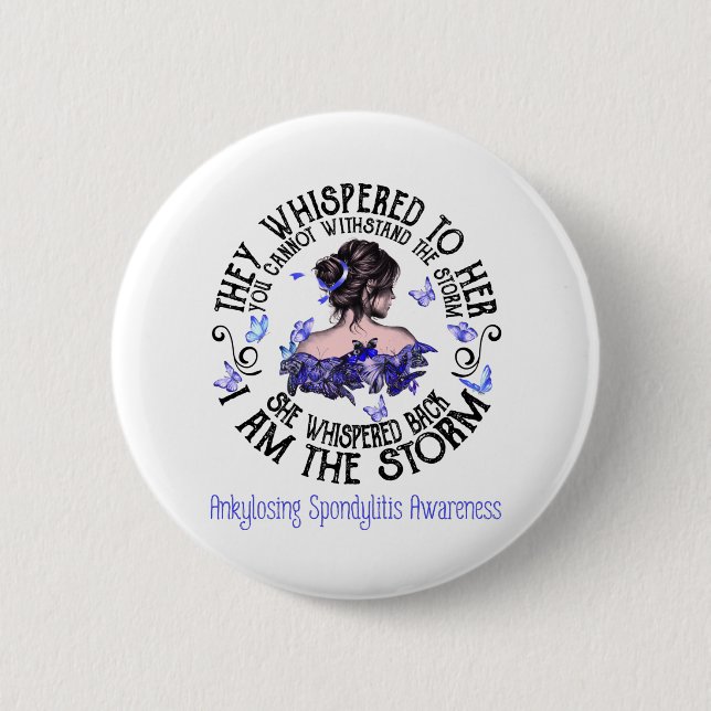 I Am The Storm Ankylosing Spondylitis Awareness 6 Cm Round Badge (Front)