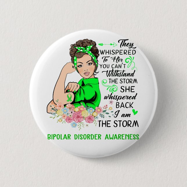 I Am The Storm BIPOLAR DISORDER Awareness 6 Cm Round Badge (Front)