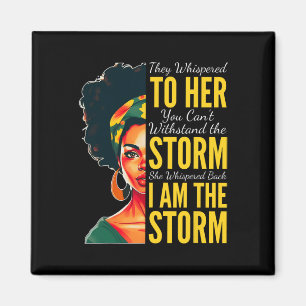 I Am The Storm - Black History Month - Juneteenth  Magnet